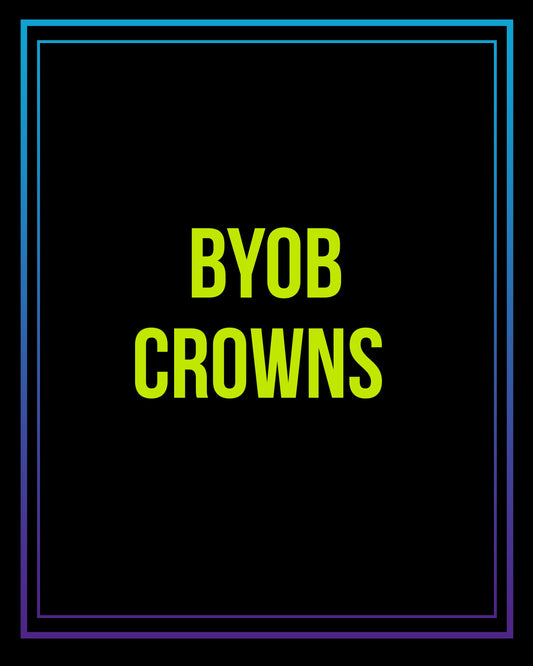 BYOB Crowns